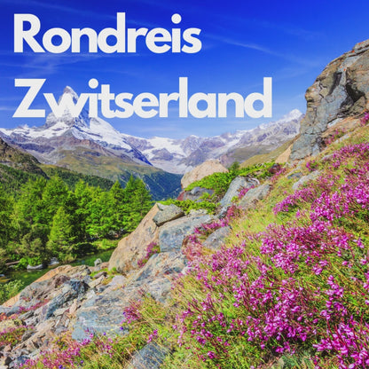 Rondreis Zwitserland